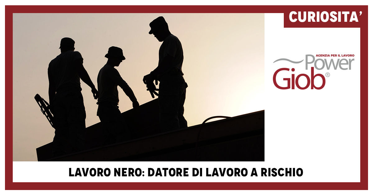 Lavoro nero: datore di lavoro a rischio
